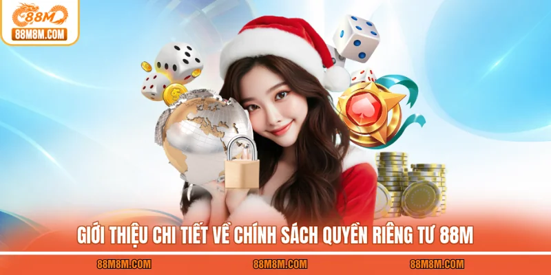 Giới thiệu chi tiết về chính sách quyền riêng tư 88M
