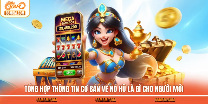 Tổng hợp thông tin cơ bản về nổ hũ là gì cho người mới